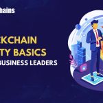 Blockchain Security Basics for Business Leaders