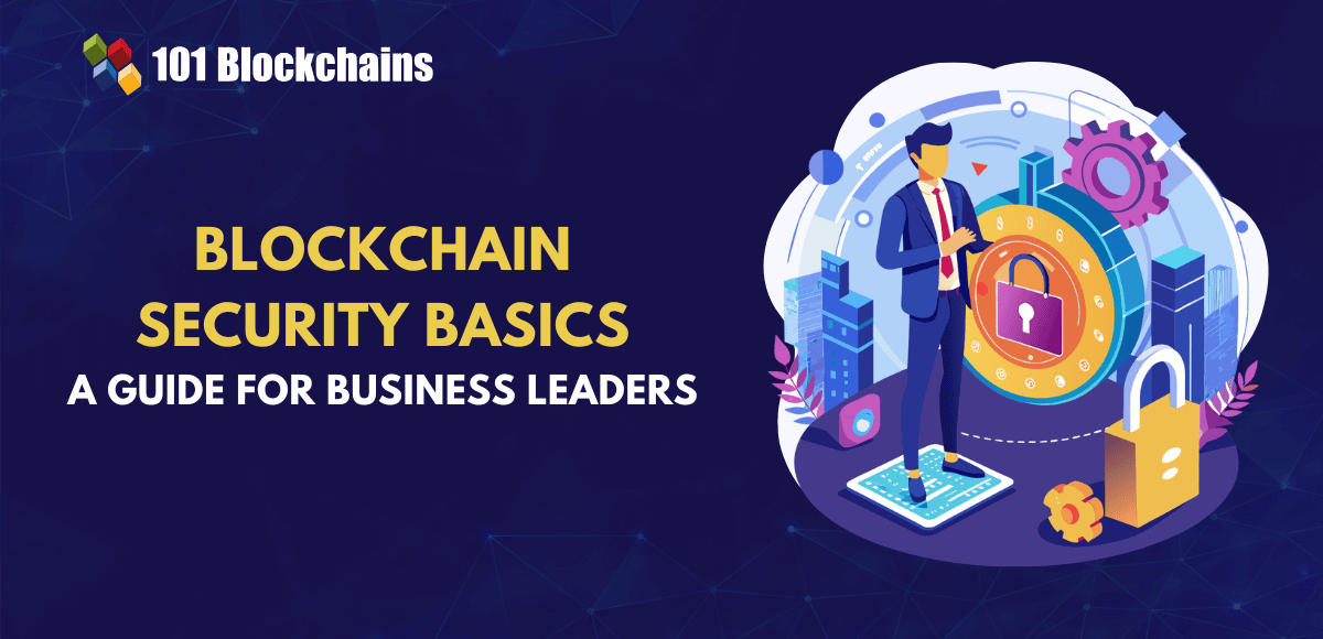 Blockchain Security Basics for Business Leaders