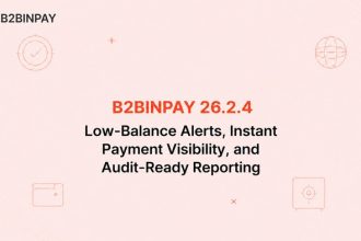 B2BINPAY 26.2.4: Low-Balance Alerts, Instant Payment Visibility, and Audit-Ready Reporting