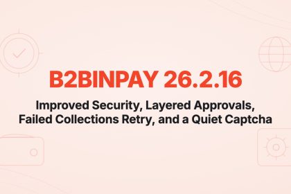 Improved Security, Layered Approvals, Failed Collections Retry, and a Quiet Captcha